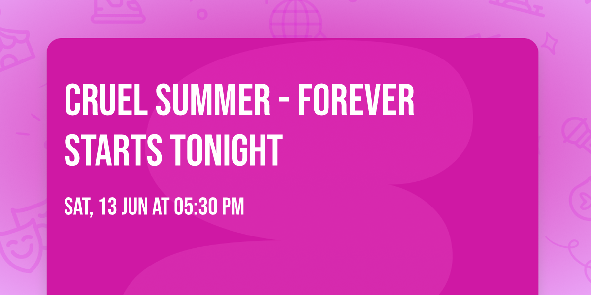 Cruel Summer - Forever Starts Tonight