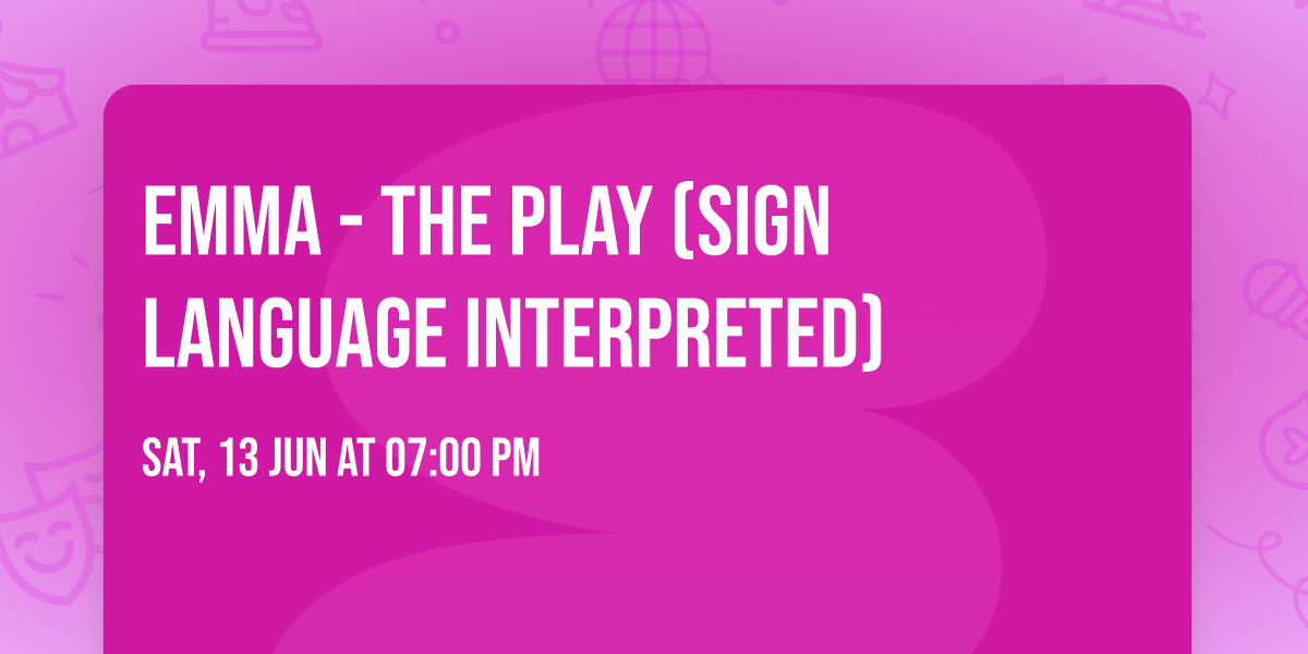Emma - The Play (Sign Language Interpreted)