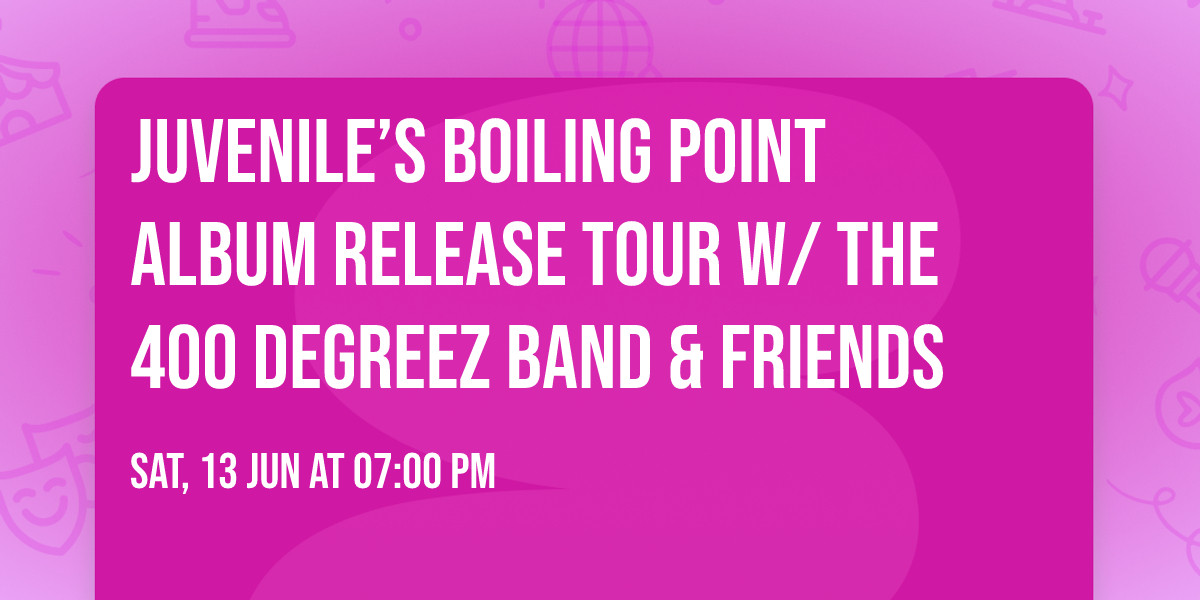 Juvenile\u2019s Boiling Point Album Release Tour w\/ The 400 Degreez Band & Friends