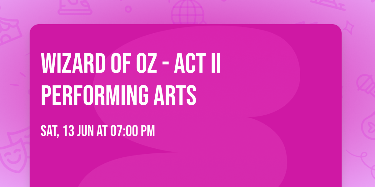 Wizard of Oz - Act II Performing Arts \ud83c\udfad 