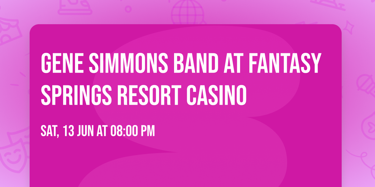 Gene Simmons Band at Fantasy Springs Resort Casino