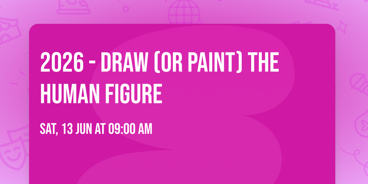2026 - Draw (or paint) the human figure 