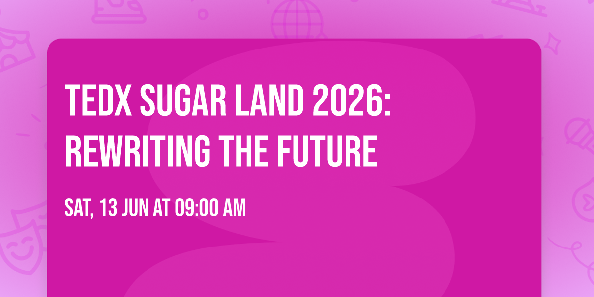 Tedx Sugar Land 2026:Rewriting The Future — Ismaili Jamatkhana and Center