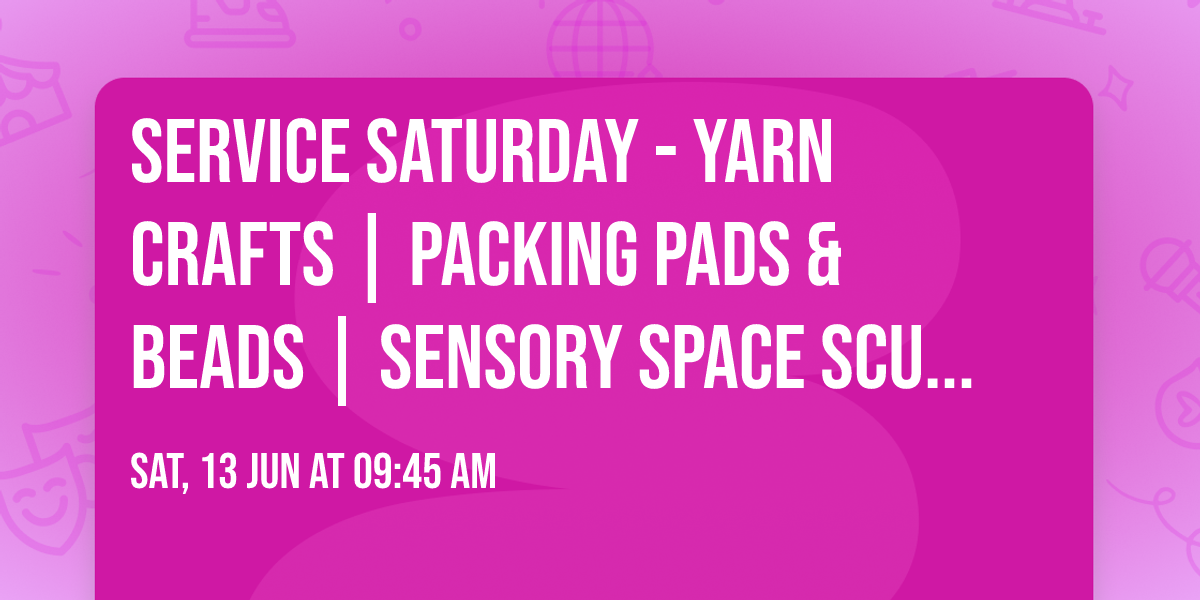 Service Saturday - Yarn Crafts | Packing Pads & Beads | Sensory Space Sculpting