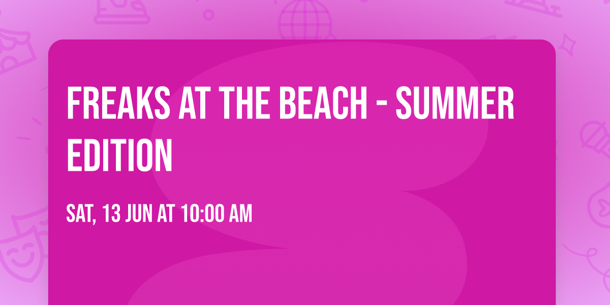 Freaks at the Beach - Summer Edition