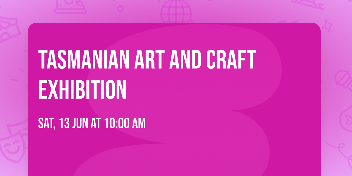 Tasmanian Art and Craft Exhibition