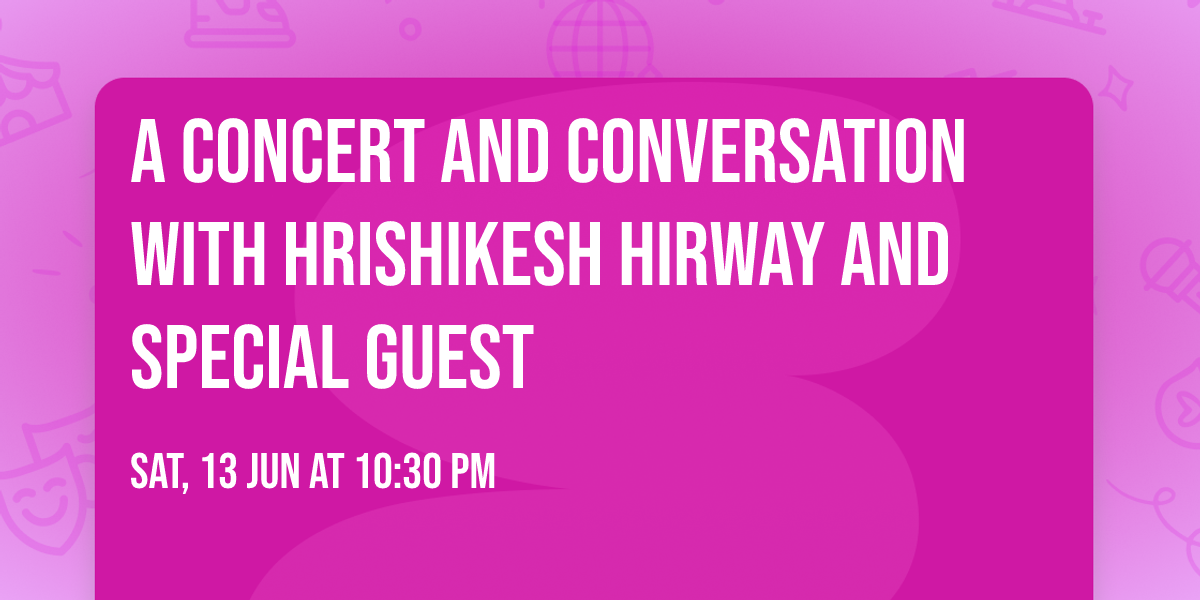 A Concert and Conversation with Hrishikesh Hirway and Special Guest