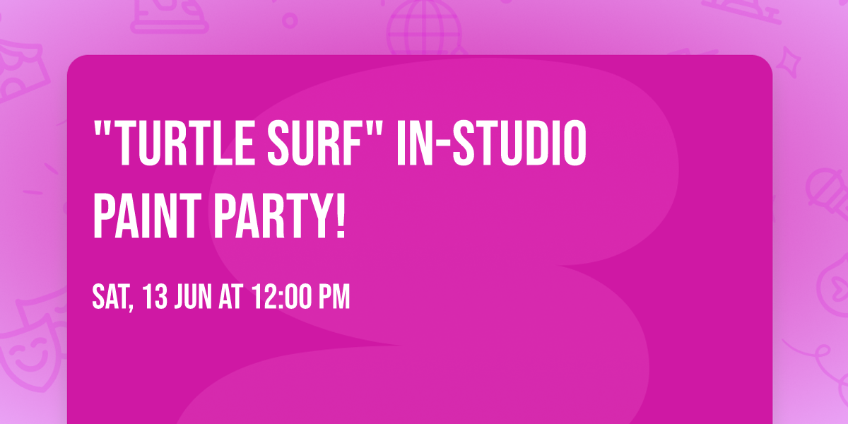 "Turtle Surf" In-Studio Paint Party!