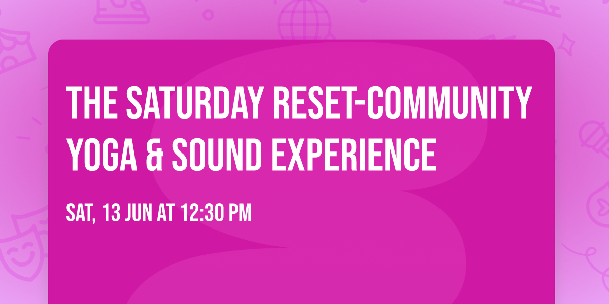 The Saturday Reset-Community Yoga & Sound Experience