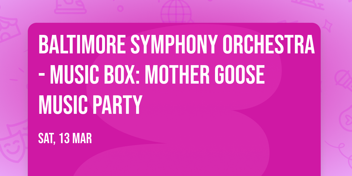 Baltimore Symphony Orchestra - Music Box: Mother Goose Music Party