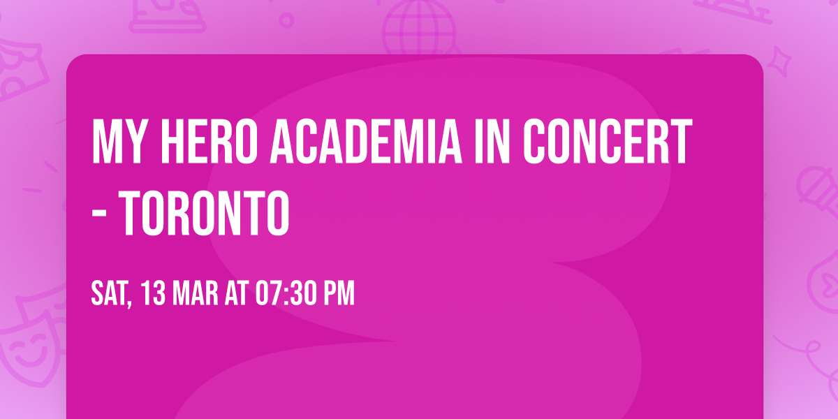 My Hero Academia in Concert - Toronto