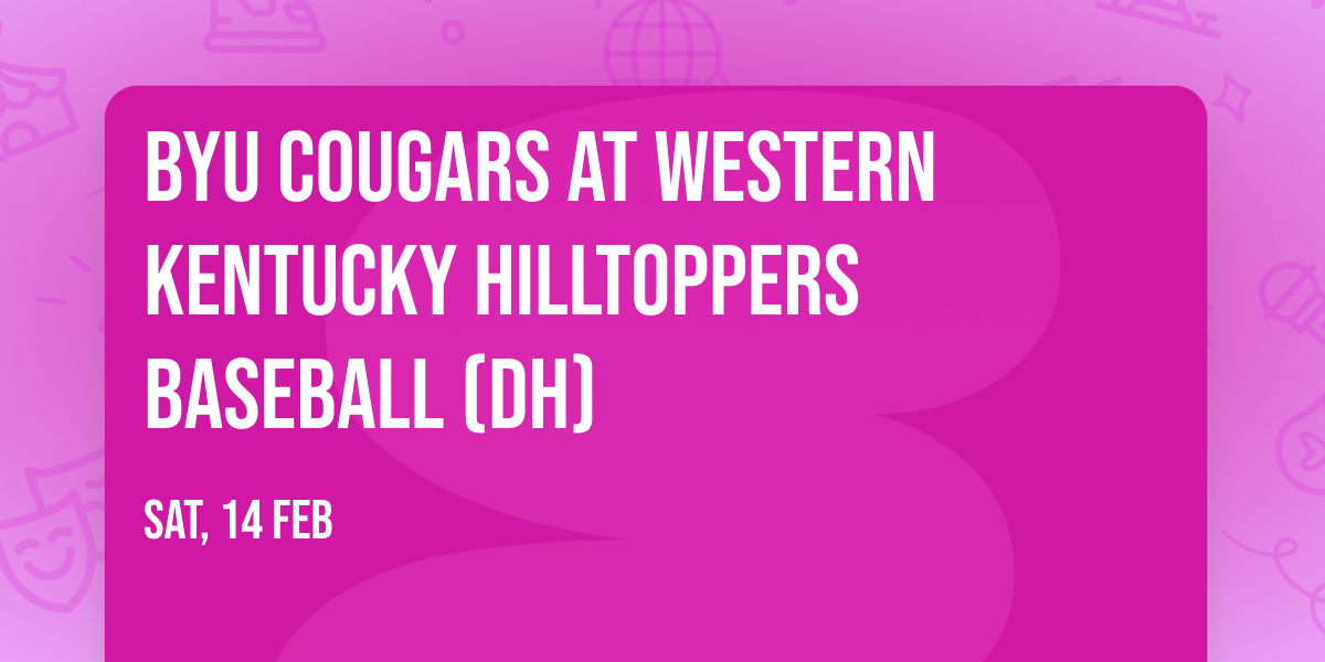 BYU Cougars at Western Kentucky Hilltoppers Baseball (DH)