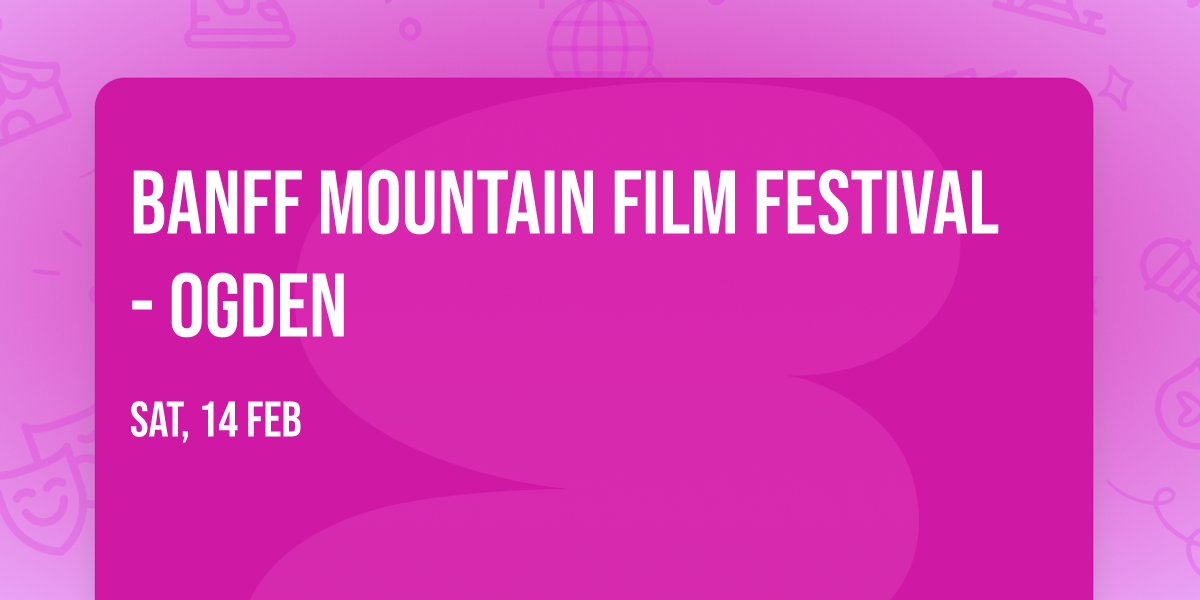 Banff Mountain Film Festival - Ogden