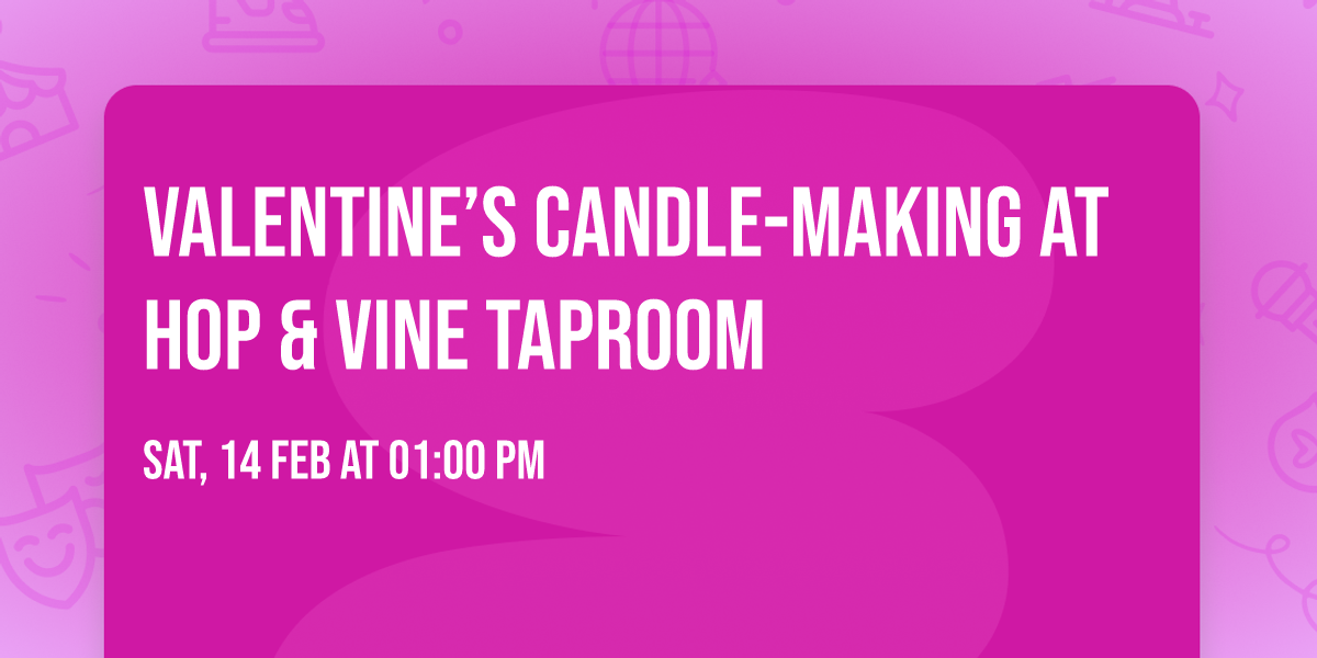 Valentine\u2019s Candle-Making at Hop & Vine Taproom
