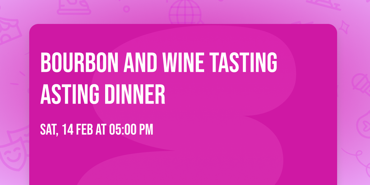 Bourbon and Wine Tasting asting Dinner