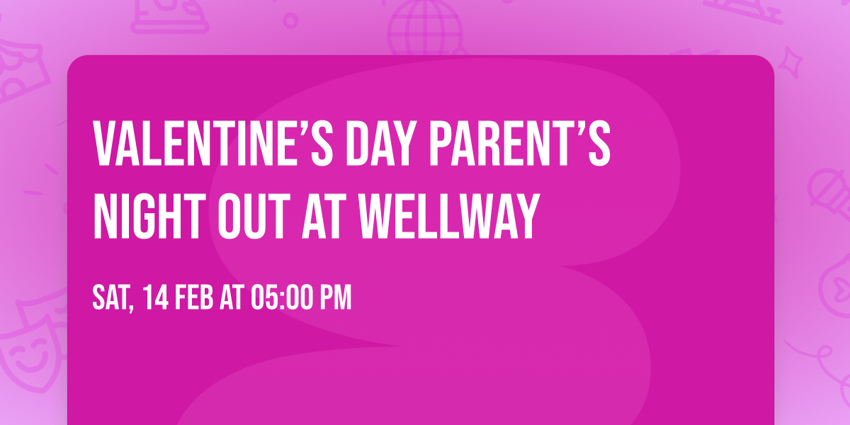Valentine\u2019s Day Parent\u2019s Night Out at WellWay
