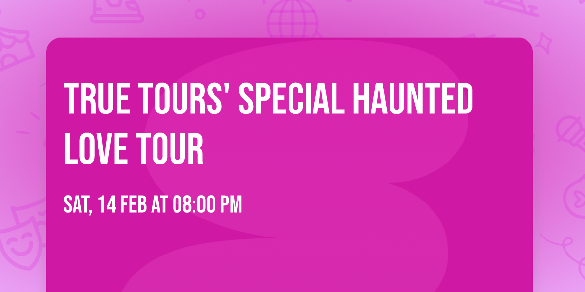True Tours' Special Haunted Love Tour
