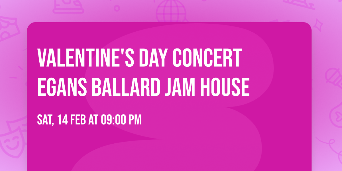 Valentine's Day concert Egans Ballard Jam House 