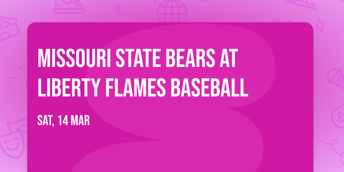 Missouri State Bears at Liberty Flames Baseball