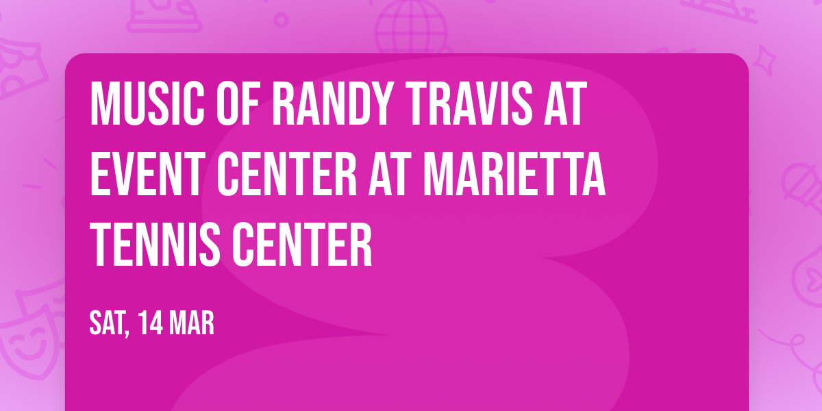 Music of Randy Travis at Event Center at Marietta Tennis Center