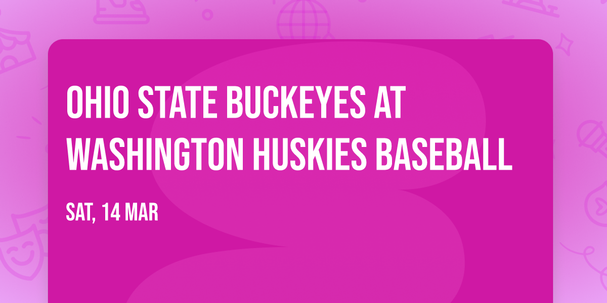 Ohio State Buckeyes at Washington Huskies Baseball