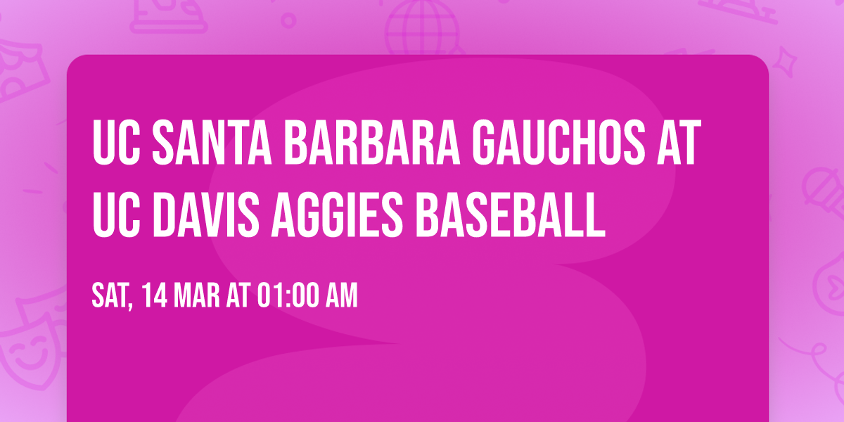 UC Santa Barbara Gauchos at UC Davis Aggies Baseball