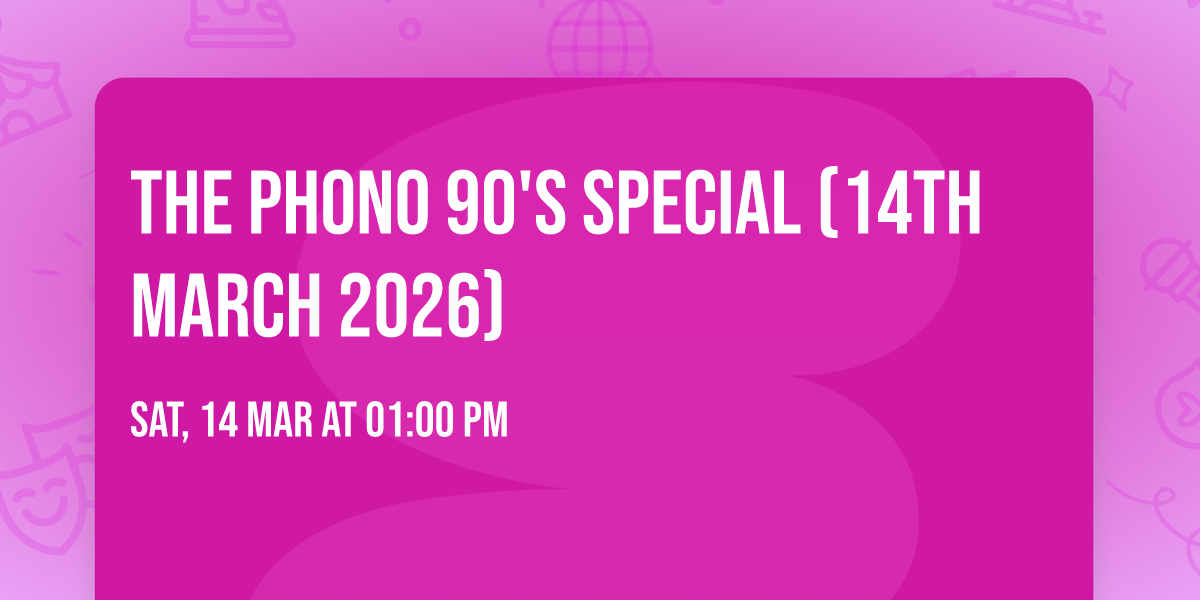 The Phono 90's Special (14th March 2026)
