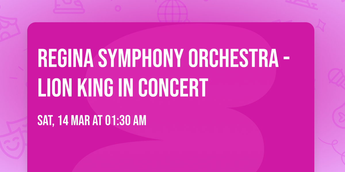 Regina Symphony Orchestra - Lion King in Concert