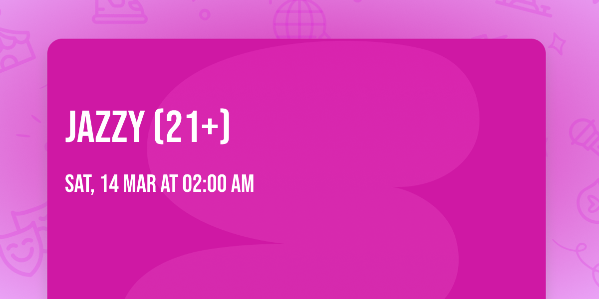 Jazzy (21+)
