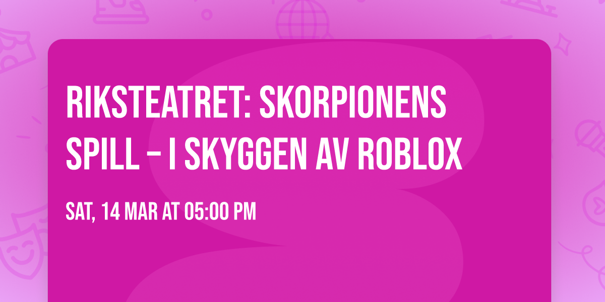 Riksteatret: Skorpionens spill \u2013 i skyggen av Roblox