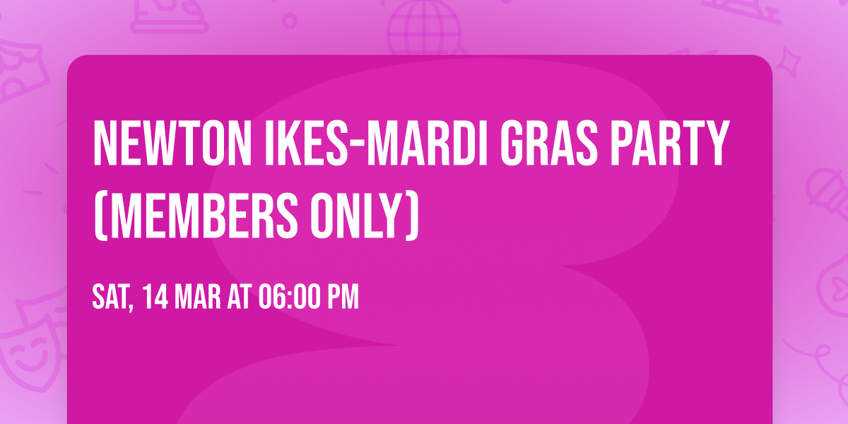 Newton Ikes-Mardi Gras Party (members only)