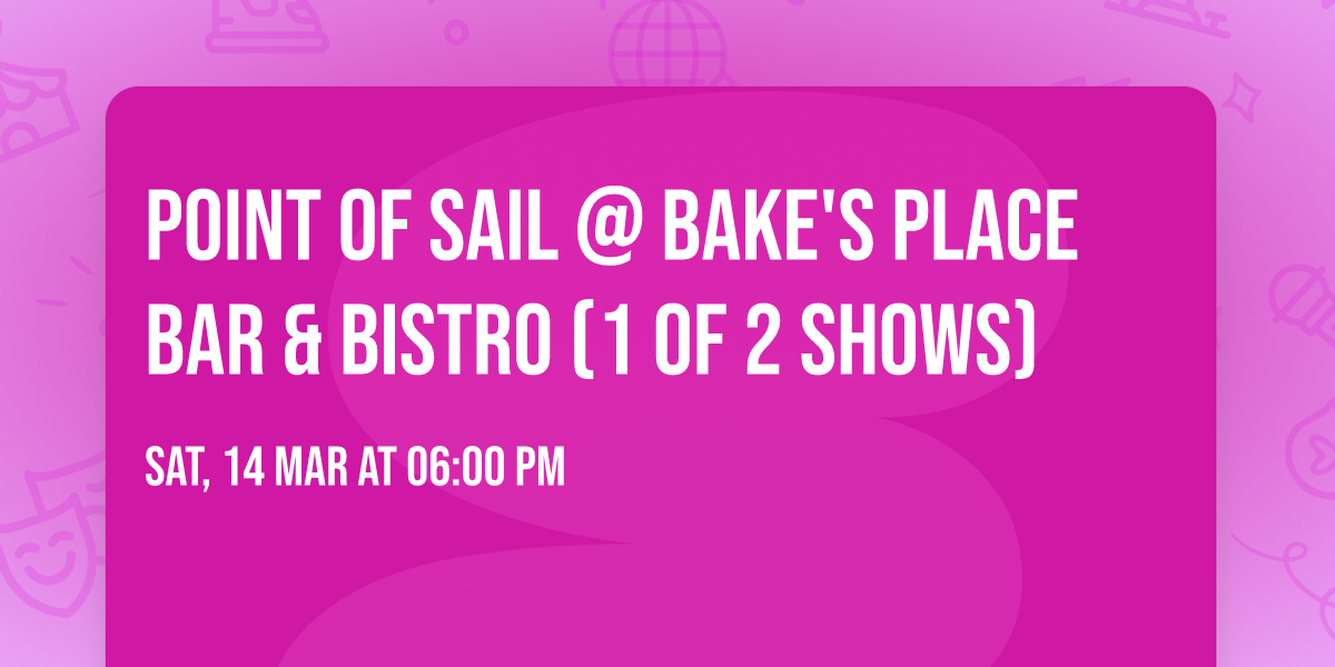 Point of Sail @ Bake's Place Bar & Bistro (1 of 2 shows)