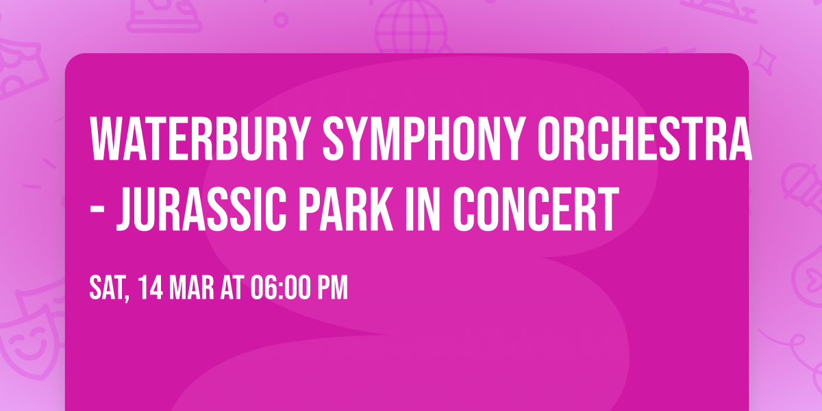 Waterbury Symphony Orchestra - Jurassic Park In Concert