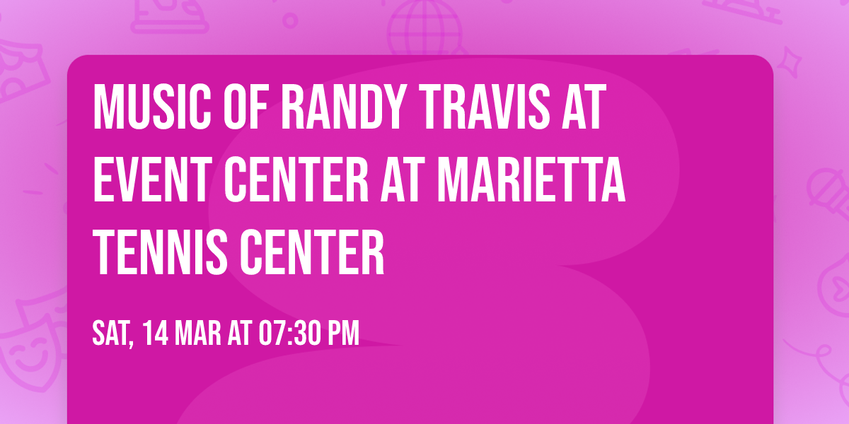 Music of Randy Travis at Event Center at Marietta Tennis Center