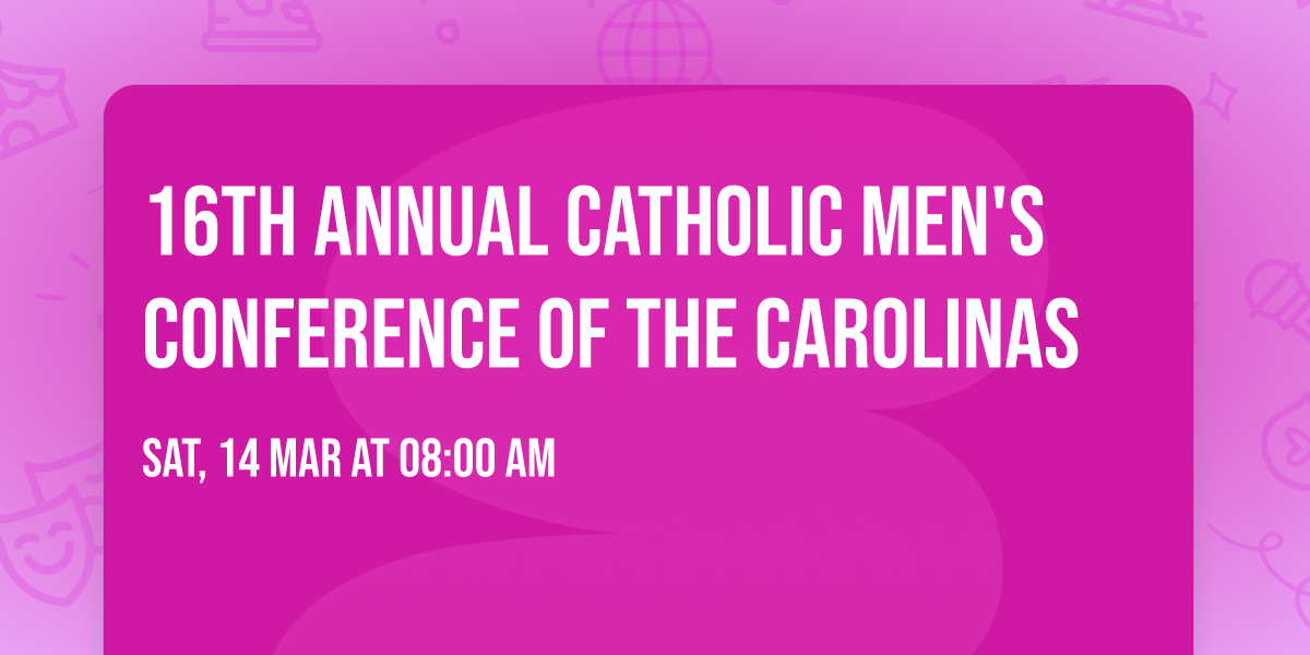 16th Annual Catholic Men's Conference of the Carolinas 
