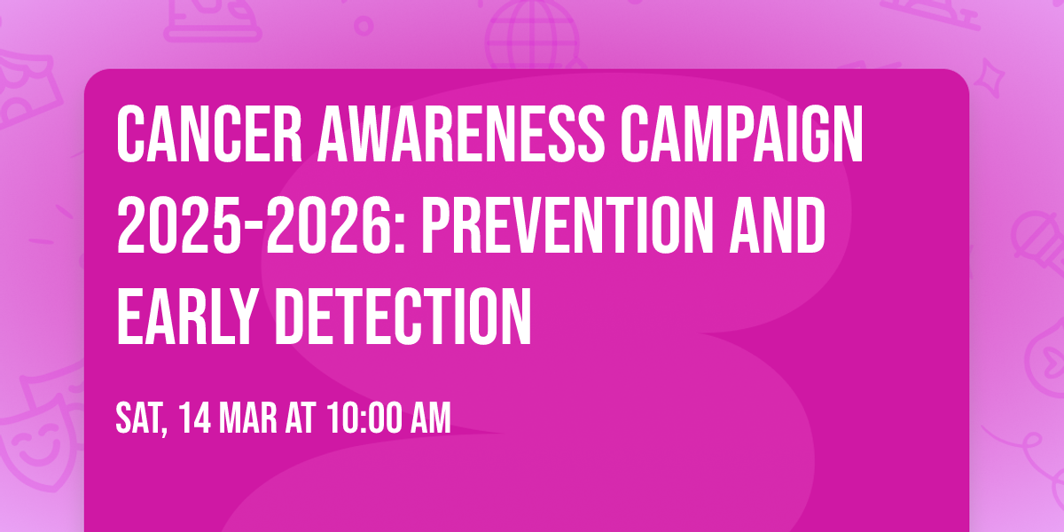 Cancer Awareness Campaign 2025-2026: Prevention and Early Detection