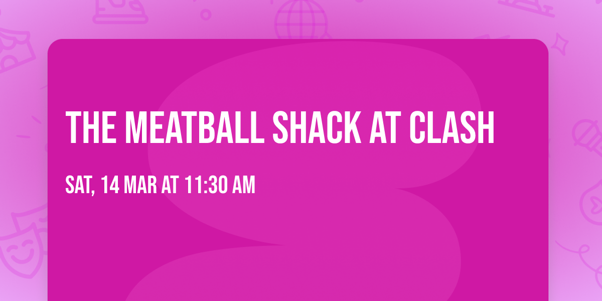 The Meatball Shack At CLASH