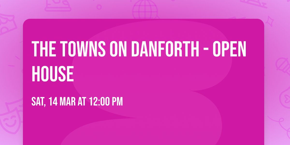 The Towns on Danforth - Open House