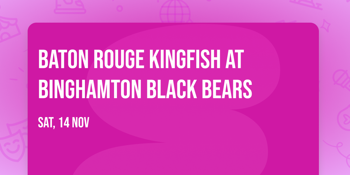 Baton Rouge Kingfish at Binghamton Black Bears