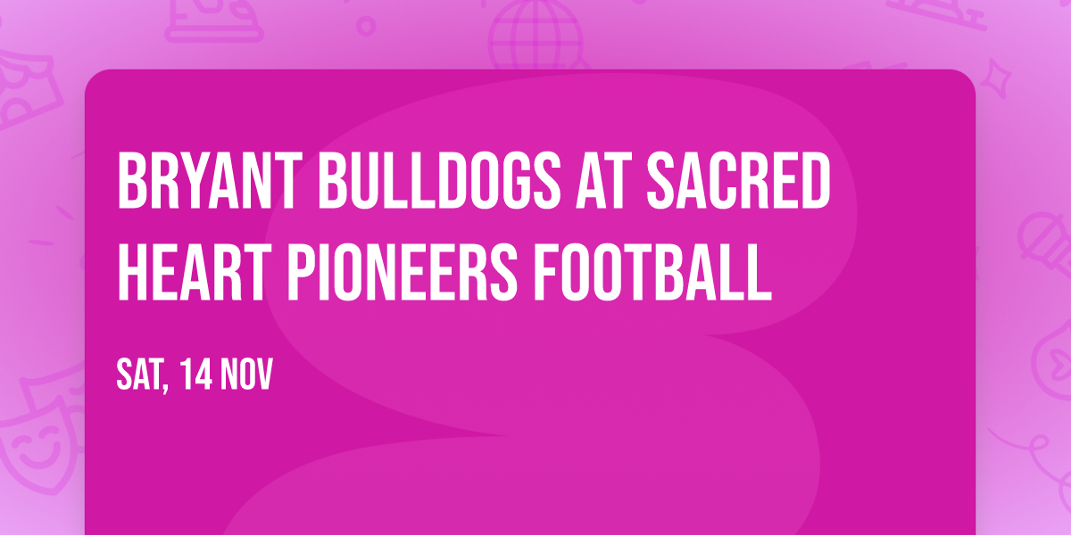 Bryant Bulldogs at Sacred Heart Pioneers Football