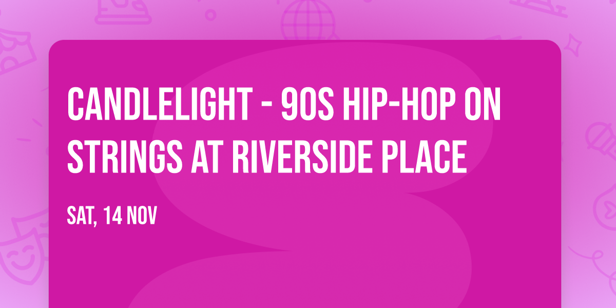 Candlelight - 90s Hip-Hop on Strings at Riverside Place