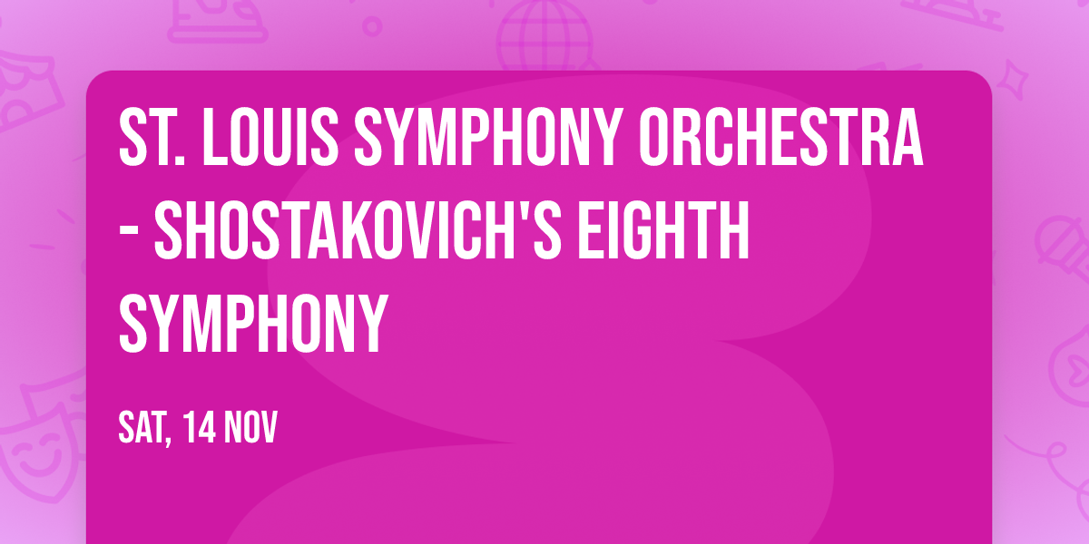 St. Louis Symphony Orchestra - Shostakovich's Eighth Symphony