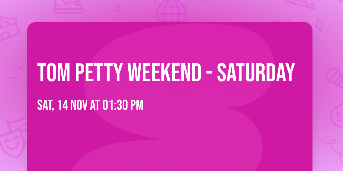 Tom Petty Weekend - Saturday