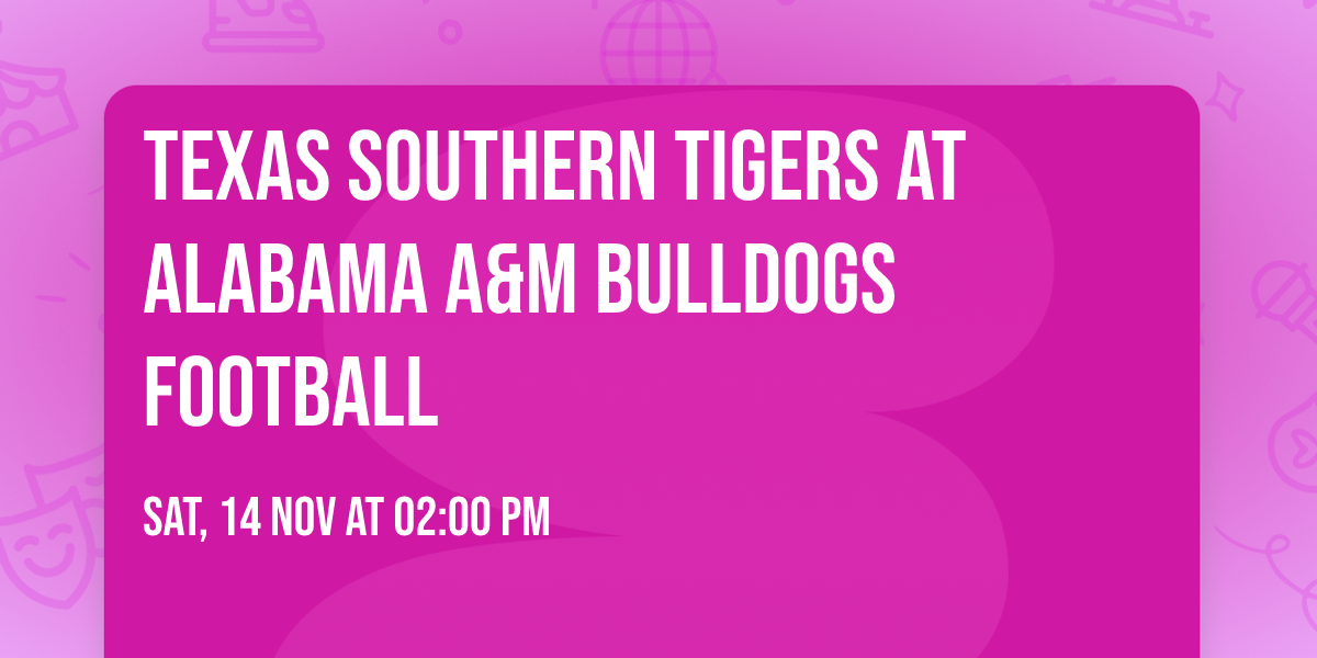 Texas Southern Tigers at Alabama A&M Bulldogs Football