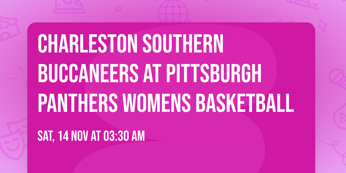 Charleston Southern Buccaneers at Pittsburgh Panthers Womens Basketball