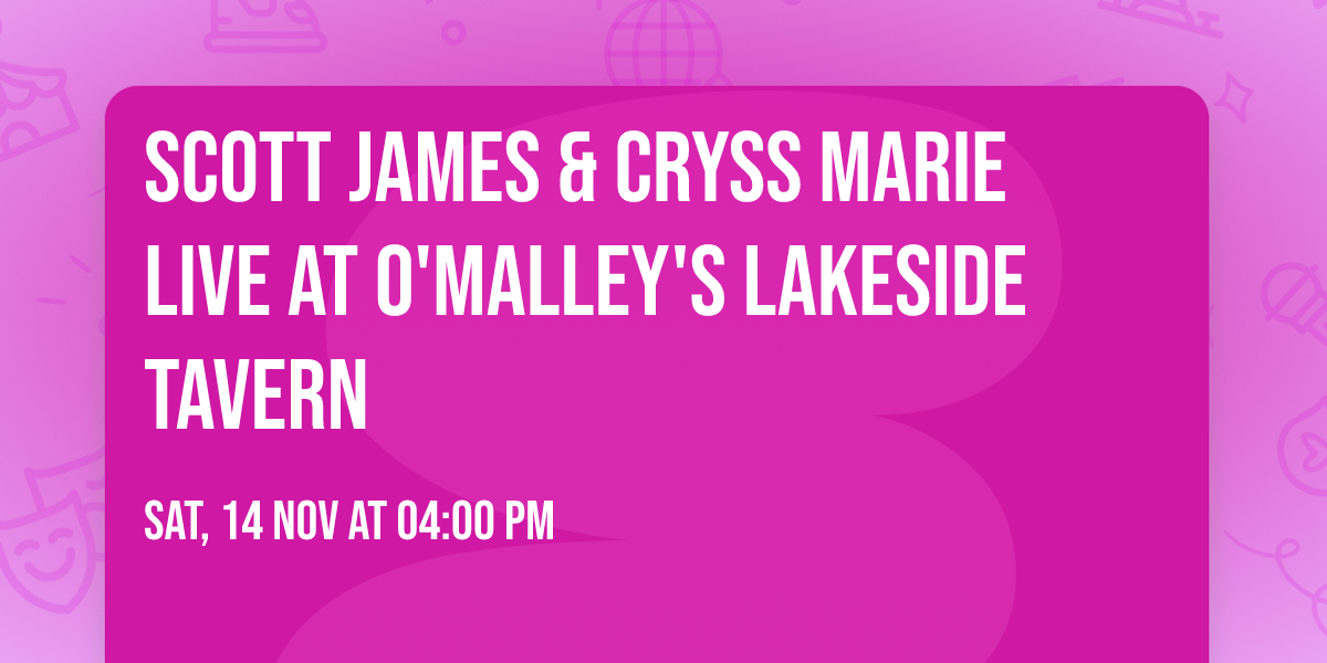Scott James & Cryss Marie LIVE at O'Malley's Lakeside Tavern