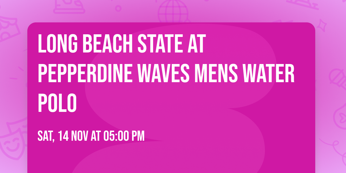 Long Beach State at Pepperdine Waves Mens Water Polo