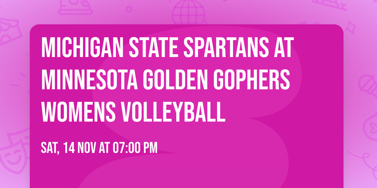 Michigan State Spartans at Minnesota Golden Gophers Womens Volleyball