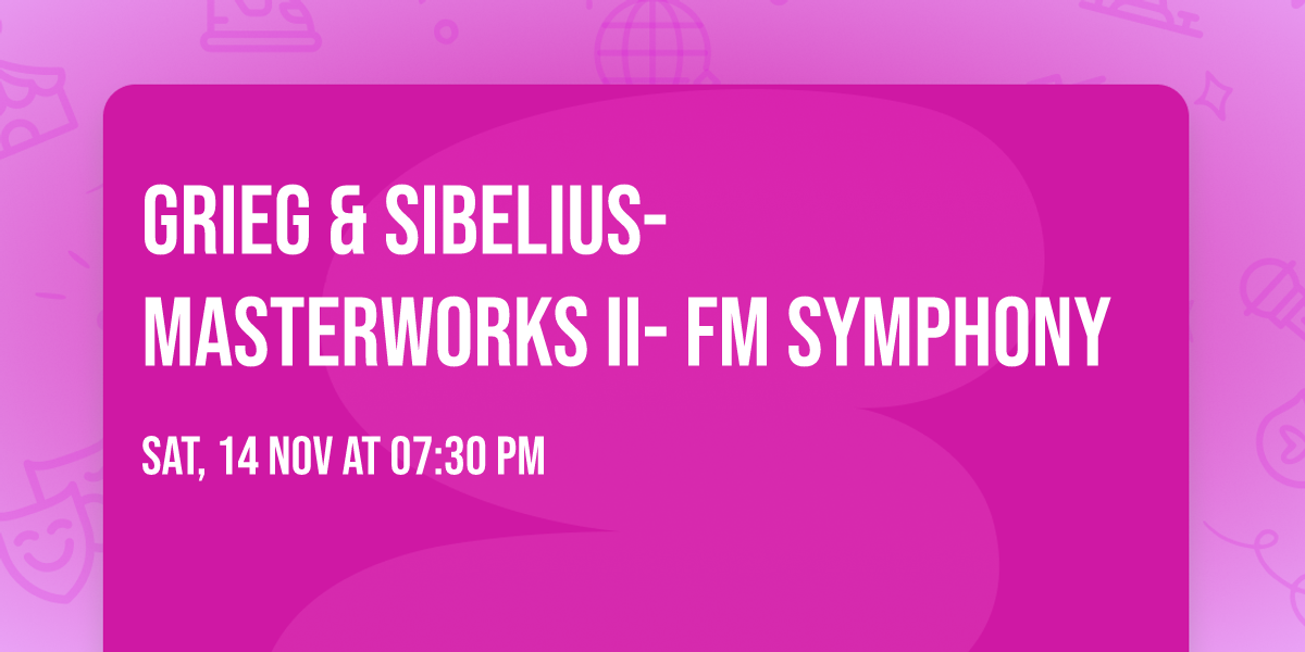 Grieg & Sibelius- Masterworks II- FM Symphony