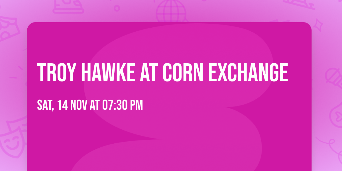 Troy Hawke at Corn Exchange